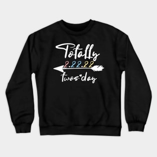 totally twosday Tuesday 2.22.22 Crewneck Sweatshirt